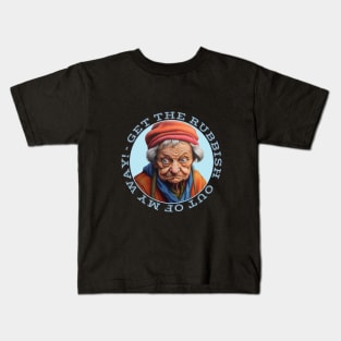 Grumpy Old Lady Says Get The Rubbish Out Of My Way Kids T-Shirt